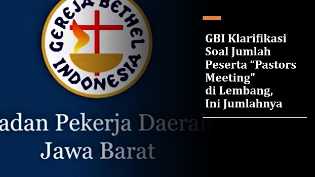 GBI Klarifikasi Soal Jumlah Peserta “Pastors Meeting” di Lembang, Ini Jumlahnya