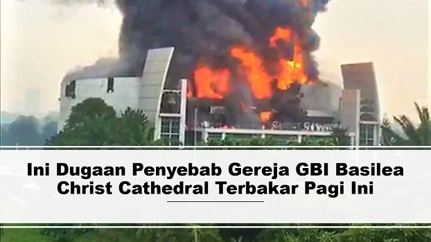 Ini Dugaan Penyebab Gereja GBI Basilea Christ Cathedral Terbakar Pagi Ini