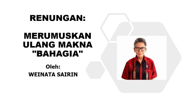 MERUMUSKAN ULANG MAKNA "BAHAGIA"