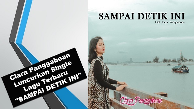 Clara Panggabean Luncurkan Single Lagu Terbaru "SAMPAI DETIK INI"