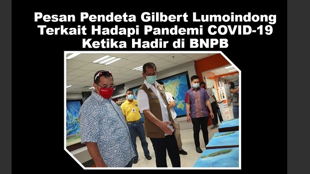 Pesan Pendeta Gilbert Lumoindong Terkait Hadapi Pandemi COVID-19 Ketika Hadir di BNPB