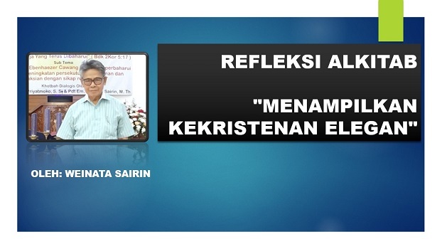 REFLEKSI ALKITAB, "MENAMPILKAN KEKRISTENAN ELEGAN"