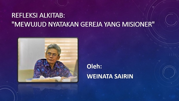 REFLEKSI ALKITAB: "MEWUJUD NYATAKAN GEREJA YANG MISIONER"